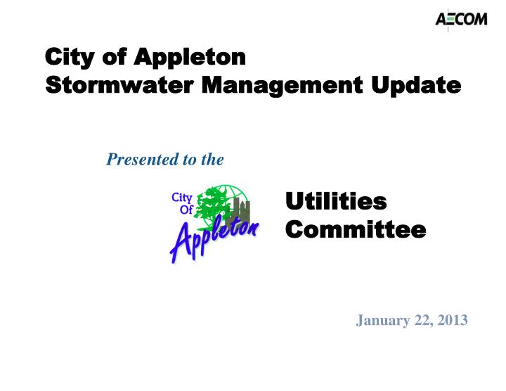 city of appleton stormwater management update presented to the