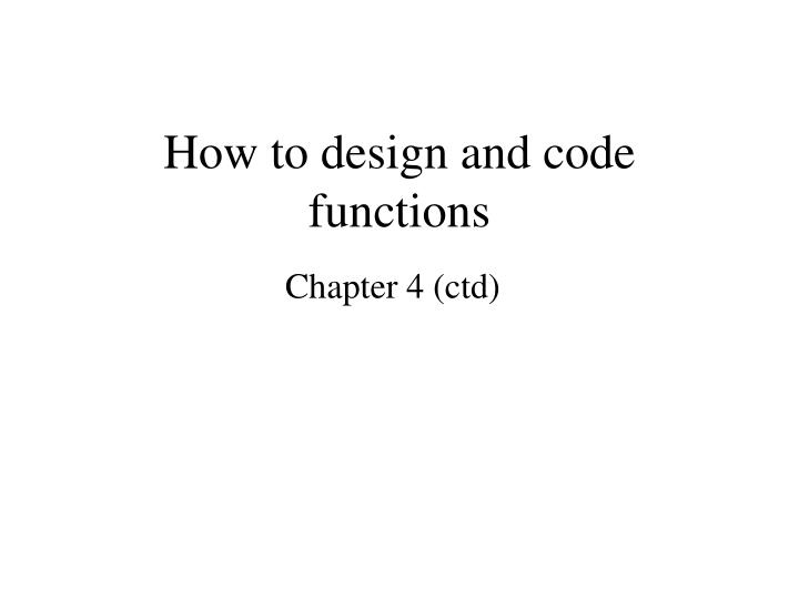 how to design and code functions