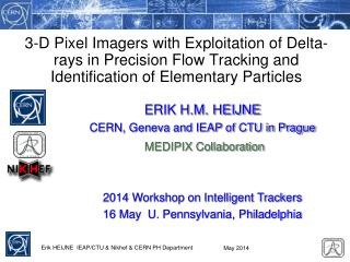ERIK H.M. HEIJNE CERN, Geneva and IEAP of CTU in Prague MEDIPIX Collaboration