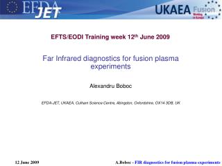 Far Infrared diagnostics for fusion plasma experiments Alexandru Boboc
