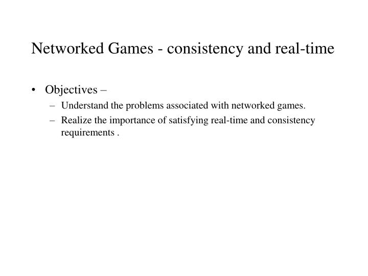 networked games consistency and real time