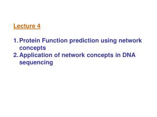 Lecture 4 Protein Function prediction using network concepts