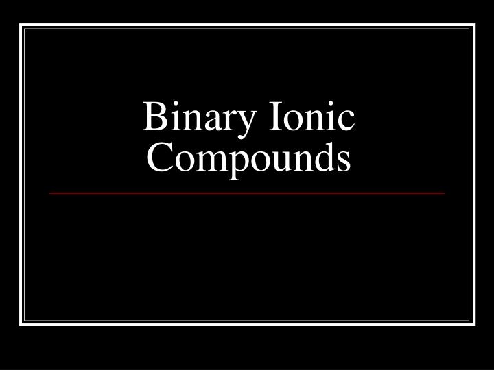 binary ionic compounds