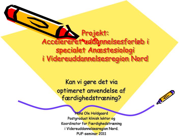 projekt accelereret uddannelsesforl b i specialet an stesiologi i videreuddannelsesregion nord