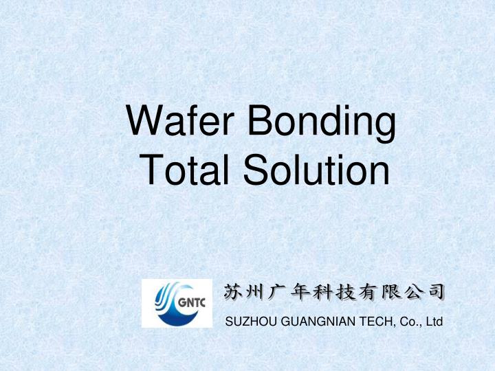 wafer bonding total solution