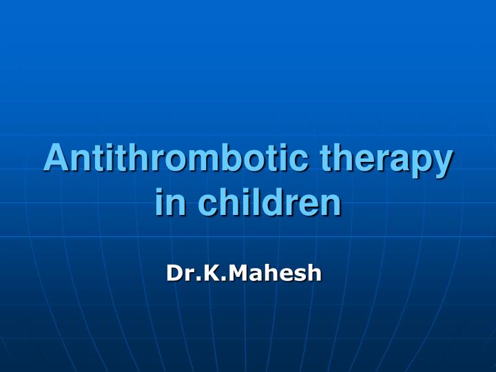 antithrombotic therapy in children