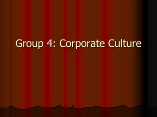 Group 4: Corporate Culture