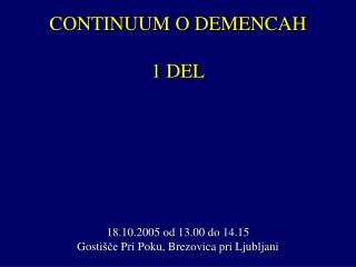 continuum o demencah 1 del 18 10 2005 od 13 00 do 14 15 gosti e pri poku brezovica pri ljubljani