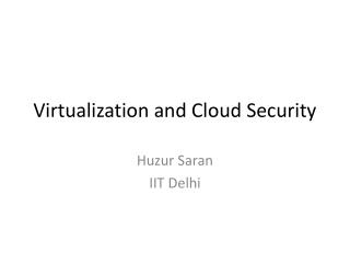 Virtualization and Cloud Security