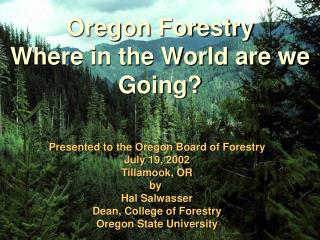 Oregon Forestry Where in the World are we Going?