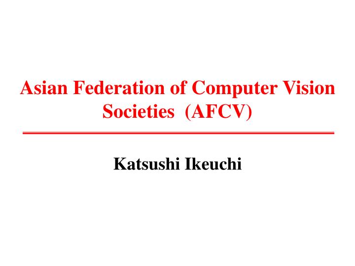 asian federation of computer vision societies afcv