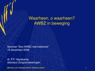 waarheen o waarheen awbz in beweging