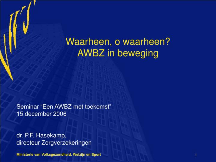 waarheen o waarheen awbz in beweging