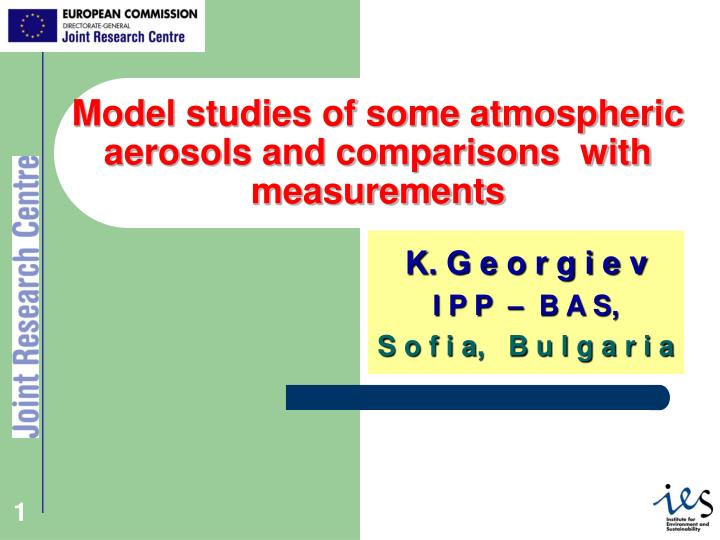 model studies of some atmospheric aerosols and comparisons with measurements