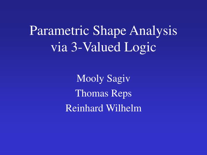 parametric shape analysis via 3 valued logic