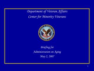 Department of Veteran Affairs Center for Minority Veterans Briefing for Administration on Aging