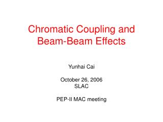 Chromatic Coupling and Beam-Beam Effects