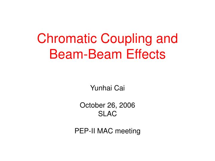 chromatic coupling and beam beam effects