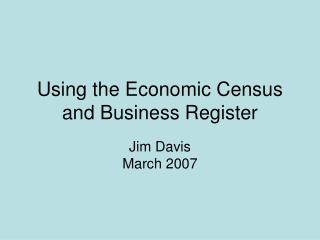 Using the Economic Census and Business Register