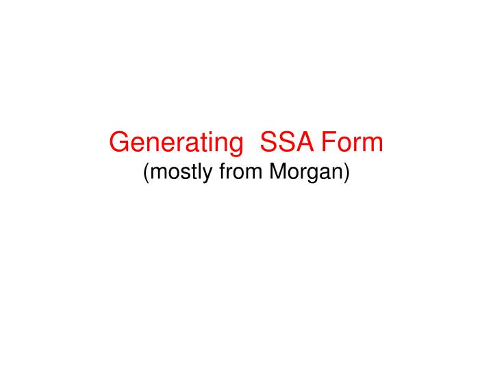 generating ssa form mostly from morgan