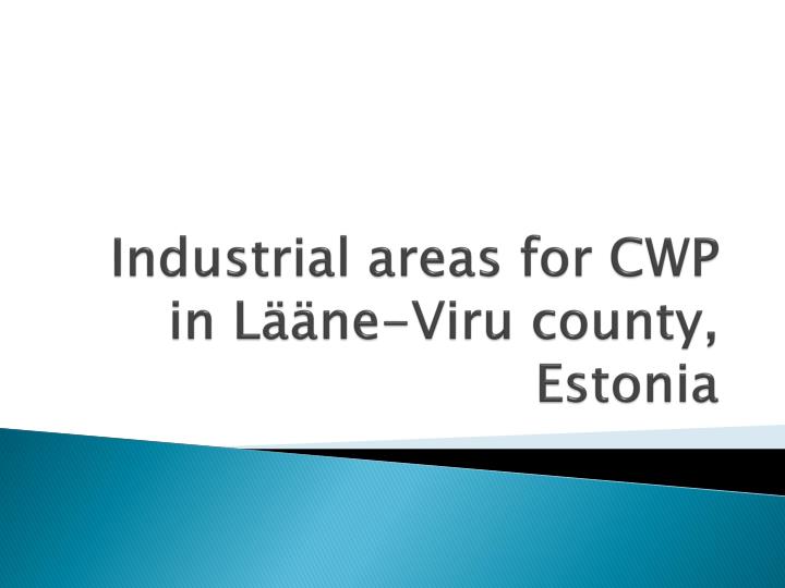 industrial areas for cwp in l ne viru county estonia