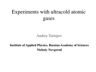 Experiments with ultracold atomic gases