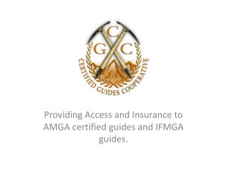 Providing Access and Insurance to AMGA certified guides and IFMGA guides.