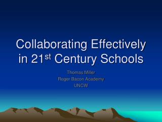 Collaborating Effectively in 21 st Century Schools