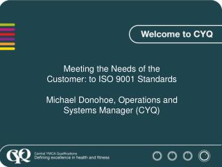 Meeting the Needs of the Customer: to ISO 9001 Standards