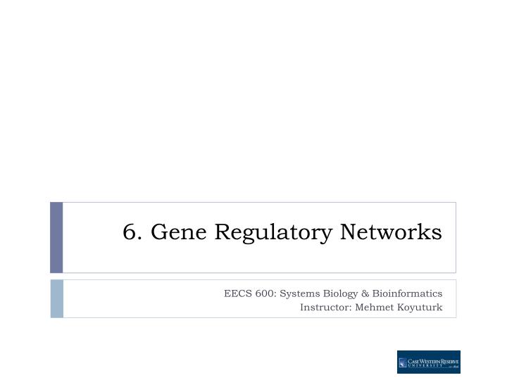 6 gene regulatory networks