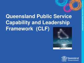 Queensland Public Service Capability and Leadership Framework (CLF)