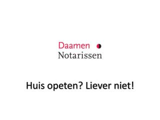 huis opeten liever niet
