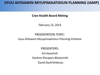 Cree Health Board Meting February 13, 2014 PRESENTATION TOPIC: