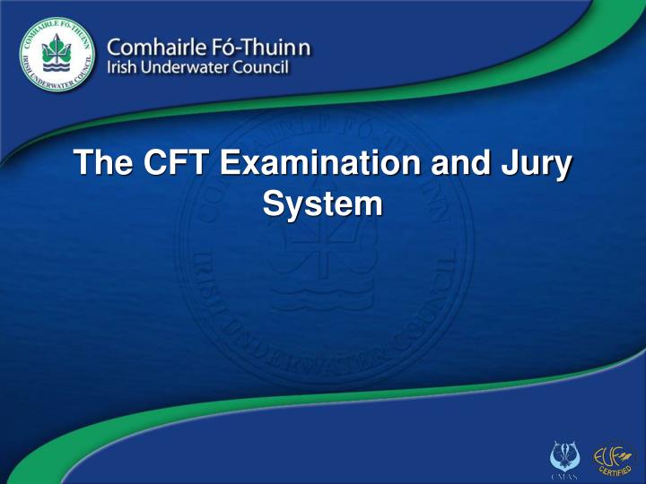 the cft examination and jury system