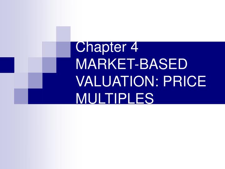 chapter 4 market based valuation price multiples