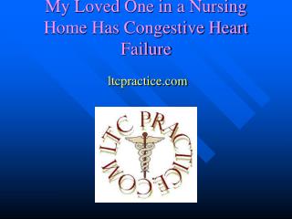 My Loved One in a Nursing Home Has Congestive Heart Failure
