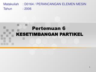 pertemuan 6 kesetimbangan partikel