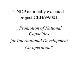 UNDP national l y executed project CEH/99/001