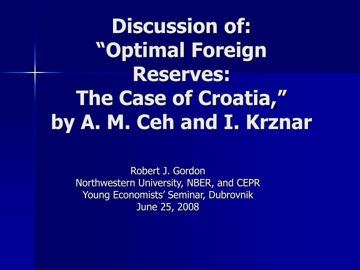discussion of optimal foreign reserves the case of croatia by a m ceh and i krznar
