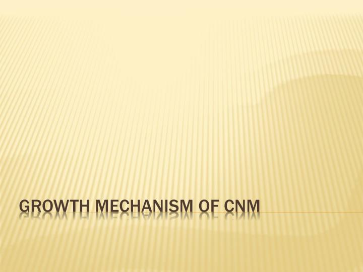 growth mechanism of cnm