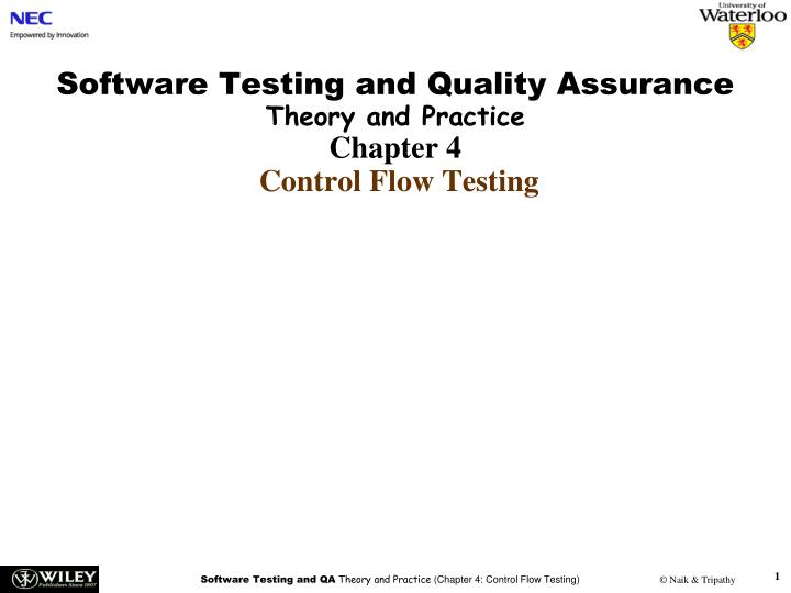 software testing and quality assurance theory and practice chapter 4 control flow testing