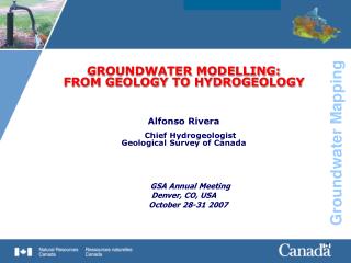 GROUNDWATER MODELLING: FROM GEOLOGY TO HYDROGEOLOGY Alfonso Rivera Chief Hydrogeologist