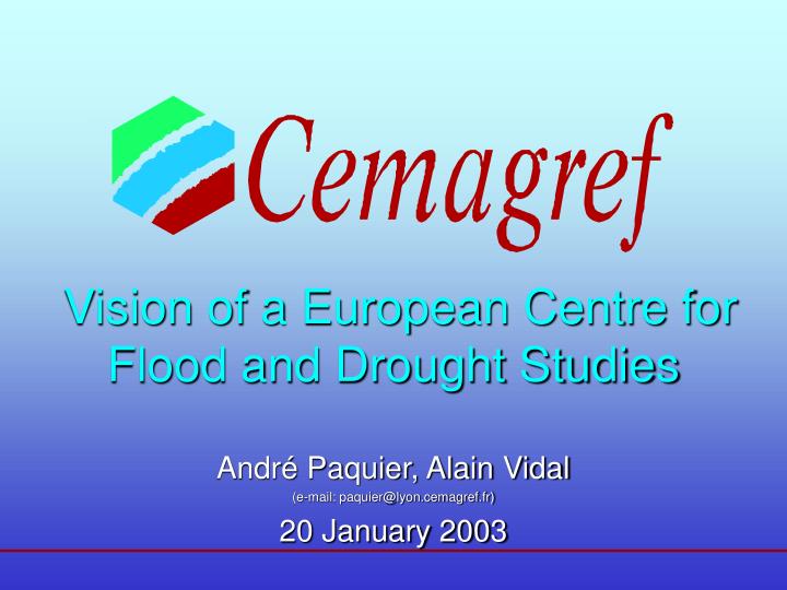vision of a european centre for flood and drought studies