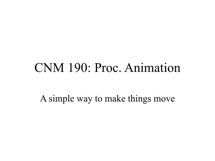 cnm 190 proc animation