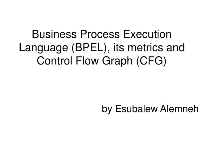 business process execution language bpel its metrics and control flow graph cfg