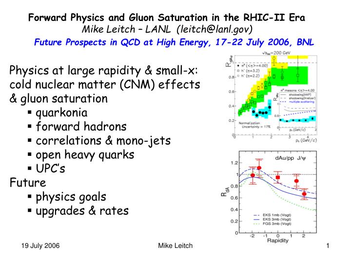 forward physics and gluon saturation in the rhic ii era mike leitch lanl leitch@lanl gov