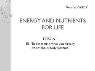 ENERGY AND NUTRIENTS FOR LIFE