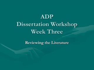 ADP Dissertation Workshop Week Three