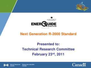 Next Generation R-2000 Standard Presented to: Technical Research Committee February 23 rd , 2011