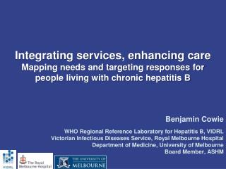 Benjamin Cowie WHO Regional Reference Laboratory for Hepatitis B, VIDRL